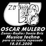 Oscar Mulero @ Zona3-Radio3 Sonia Briz " Musica Techno para un Sueño Reposado (18.05.2000)