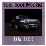 Soul Cool Records Low Ride