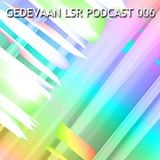 Gedevaan LSR Podcast 006