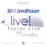 30 & bredthauer live! @ Fusion Club Münster