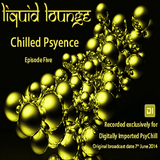Liquid Lounge - Chilled Psyence (Episode Five) Digitally Imported Psychill June 2014