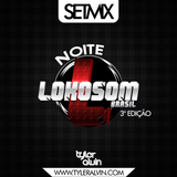 SETMIX NOITE LOKOSOM 3° EDIÇÃO - TYLER ALVIN