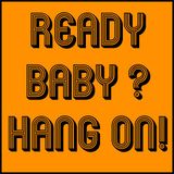 ready baby? Hang on!