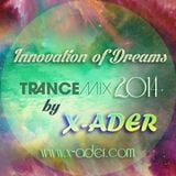 X-ADER - Innovation of Dreams (Trance Mix @ 2014)