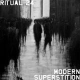RITUAL 24 - Modern Superstition