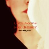 Love Songs for Robot