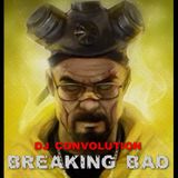 Breaking Bad w/DJ Convolution