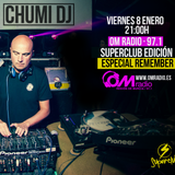 CHUMI DJ presenta SUPERCLUB EDICIÓN ESPECIAL REMEMBER EN OM RADIO, VIERNES 6 DE ENERO 2016.