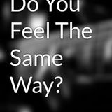 Do you feel the same?