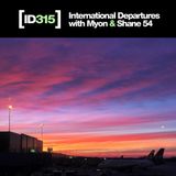 International Departures 315 with Myon & Shane 54
