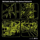 360Radiostation : Som Serious Podcast 18 (Guest : DJ Soulscape)