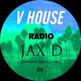 V HOUSE Radio 014 | Jax D