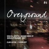 OVERGROUND #Vol.4 | Soulful monthly session made for ClubListen Members mixed by Souldynamic SD