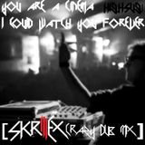 You are a cinema l could watch you forever(skrillex crazy dub MIX)