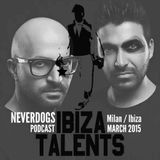 NEVERDOGS - Special Podcast for Ibiza Talents - Milan/Ibiza March 2015