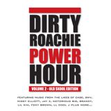 Dirty Roachie Power Hour volume 2 - Old Skool Edition