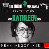 THE !RIOT! MIXTAPES #6 : "KATHLEEN" (Sally McAlister from TNV on RKC Radio, FREE PUSSY RIOT!)