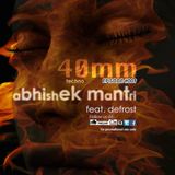 "40mm" Episode #009 Abhishek Mantri ft De Frost