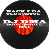DjDMA-BAK 2 DA OLD SKOOL(BODY-N-SOUL)2014
