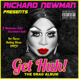 Richard Newman Presents Get Huh! The Drag Album