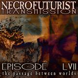 Necrofuturist TRansmission #57 the passage between worlds