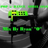 Pop 'n' Dance April 2016 Mix By Ryan' "O"