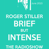 Roger Stiller - Brief But Intense - RadioShow June 2015