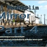 Dj PashaSlim - Mirror part4