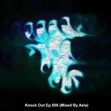 Knock Out Ep 008 (Mixed By Asla)
