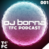 DJ BornA - TFC Podcast 001