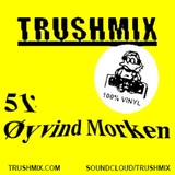 Trushmix 51: Øyvind Morken