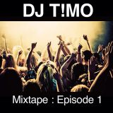 DJ T!mo : Mixtape : Episode 1
