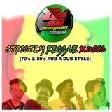 Champion Squad Strictly Reggae Music 70s & 80s Rub A Dub Style