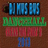 DJ MUS BUS DANCEHALL CLEAN MIX # 2