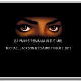DJ YANNIS.ROMANIA IN THE MIX - MICHAEL JACKSON RE-MEGAMIX TRIBUTE 2015