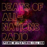 Beats of All-Nations Radio 001: Cell Uno