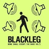 Blackleg None Shall Escape The Bass Mix vol5 2014