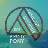 FAMCAST 001 Mixed by PONY