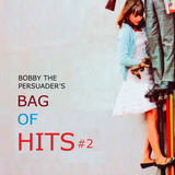 bobbythepersuader'sbagofhits#2