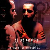 DJ Led Manville - Nude For Infused II (2007)