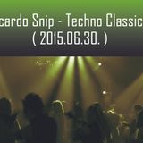 Ricardo Snip - Techno Classic's (2015.06.30.)