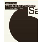 ANGEL SANCHEZ - CLOSING PARTY SANKEYS IBIZA 2015