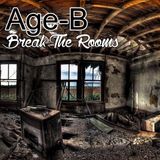 Age-B - Break The Rooms