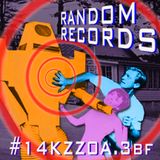 RANDOM RECORDS #14KZZ0A.3bf