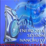 ENERO 2013 SESSION - IVANCHU DJ