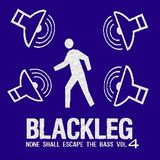 Blackleg - None Shall Escape The Bass vol.4 2013