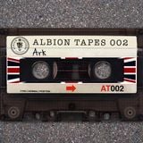 Albion Tapes 002 - Ark