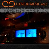 I LOVE 80 MUSIC vol.1 - MIX BY DIMITRY GEORGOPOULOS