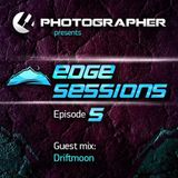 Photographer - Edge Sessions Episode 05 (with Driftmoon Guest Mix) 25.02.2014