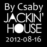 005 # 2012-08-16 # Jackin House